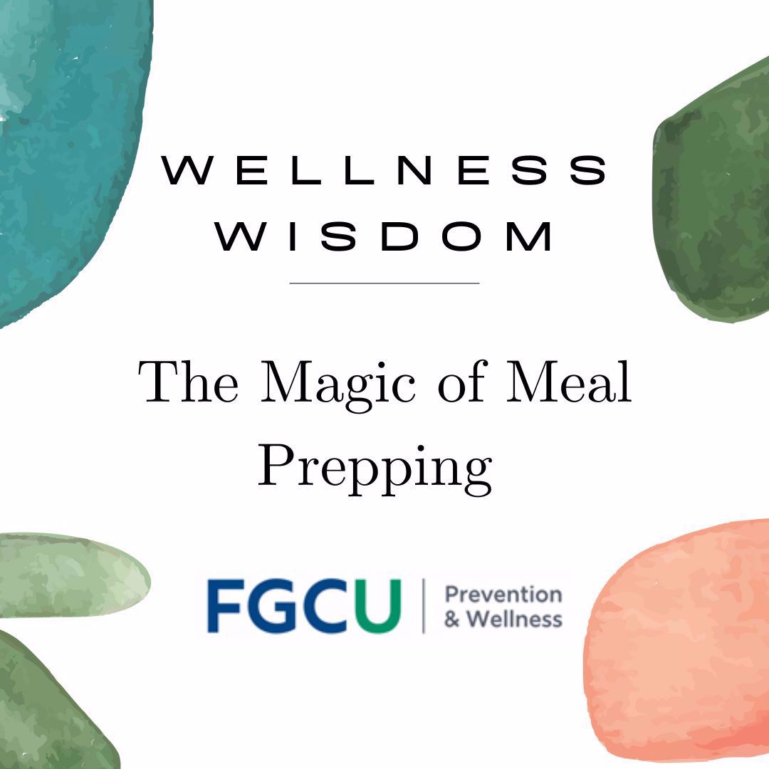 Image with the title, "Wellness Wisdom, The Magic of Meal Prepping". Followed by the FGCU Prevention and Wellness logo.